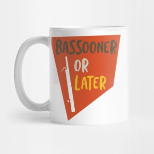 Funny Basson Pun Bassooner or Later Mug